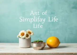 The Art of Simplifying Life: Finding Joy in the Little Things The Art of Simplifying Life: Finding Happiness in the Little Things
