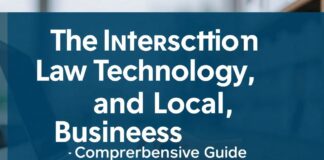 The Intersection of Law, Technology, and Local Businesses: A Comprehensive Guide The Intersection of Law, Technology, and Local Businesses: A Comprehensive Guide